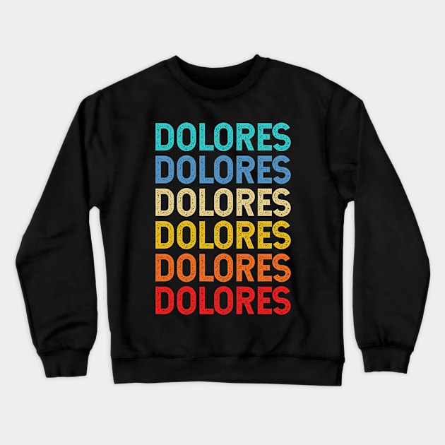 Dolores Name Vintage Retro Custom Gift Named Dolores Crewneck Sweatshirt by CoolDesignsDz